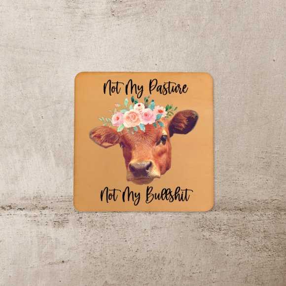 Hand Crafted Other - Farmhouse Cow Not My Pasture Not My Bullshit 4" Coaster or Wall Tiles Set Of 4